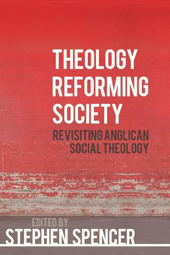 Theology Reforming Society: Revisiting Anglican Social Theology