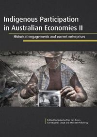 Cover image for Indigenous Participation in Australian Economies II: Historical Engagements and Current Enterprises