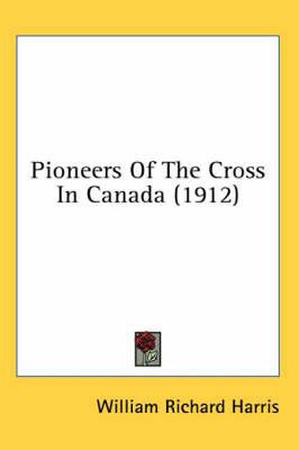 Pioneers of the Cross in Canada (1912)