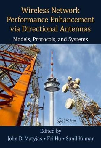 Cover image for Wireless Network Performance Enhancement via Directional Antennas: Models, Protocols, and Systems