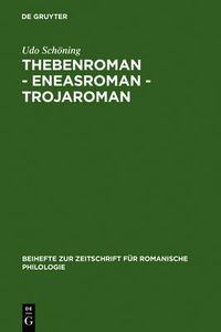 Cover image for Thebenroman - Eneasroman - Trojaroman: Studien Zur Rezeption Der Antike in Der Franzoesischen Literatur Des 12. Jahrhunderts