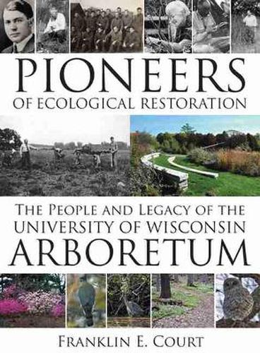 Cover image for Pioneers of Ecological Restoration: The People and Legacy of the University of Wisconsin Arboretum