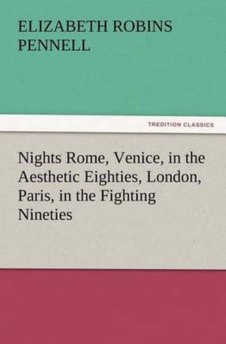 Cover image for Nights Rome, Venice, in the Aesthetic Eighties, London, Paris, in the Fighting Nineties