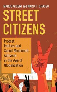 Cover image for Street Citizens: Protest Politics and Social Movement Activism in the Age of Globalization