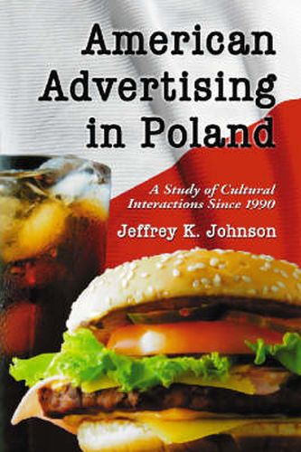 Cover image for American Advertising in Poland: A Study of Cultural Interactions Since 1990