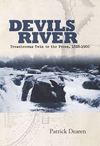 Cover image for Devils River: Treacherous Twin to the Pecos, 1535-1900