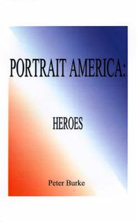 Cover image for Portrait America Heroes