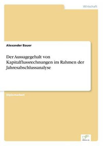 Cover image for Der Aussagegehalt von Kapitalflussrechnungen im Rahmen der Jahresabschlussanalyse