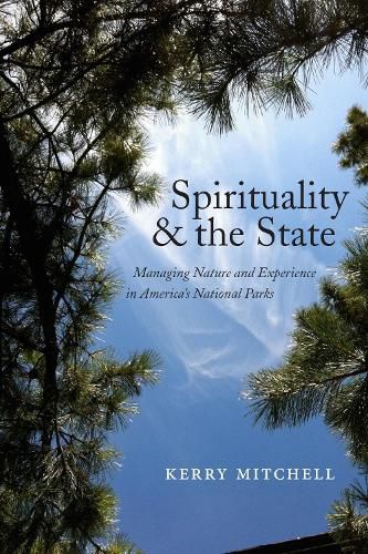 Cover image for Spirituality and the State: Managing Nature and Experience in America's National Parks