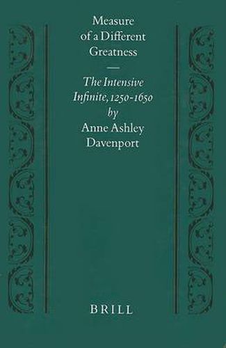 Cover image for Measure of a Different Greatness: The Intensive Infinite, 1250-1650