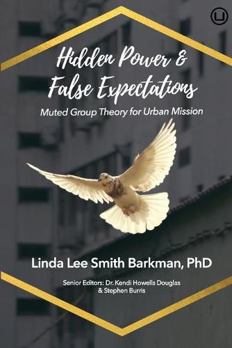 Cover image for Hidden Power & False Expectations: Muted Group Theory for Urban Mission