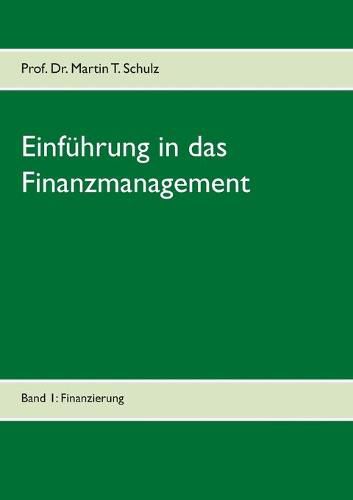 Einfuhrung in das Finanzmanagement: Band 1: Finanzierung