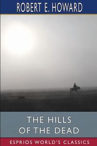 Cover image for The Hills of the Dead (Esprios Classics)