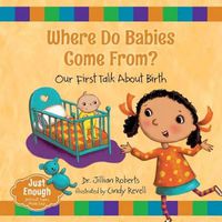 Cover image for Where Do Babies Come From?: Our First Talk About Birth