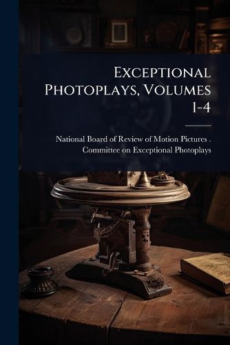 Cover image for Exceptional Photoplays, Volumes 1-4