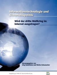 Cover image for Informationstechnologie und Sicherheitspolitik: Wird der dritte Weltkrieg im Internet ausgetragen?