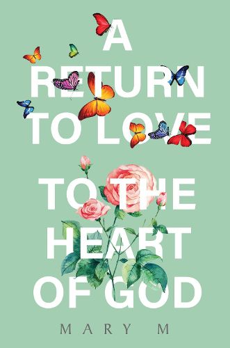 Cover image for A Return to Love - to the Heart of God