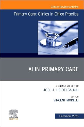 Cover image for AI in Primary Care, An Issue of Primary Care: Clinics in Office Practice: Volume 52-4