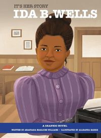 Cover image for It's Her Story Ida B. Wells: A Graphic Novel
