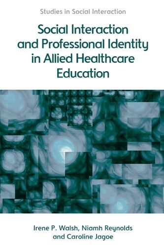 Cover image for Social Interaction and Professional Identity in Allied Healthcare Education
