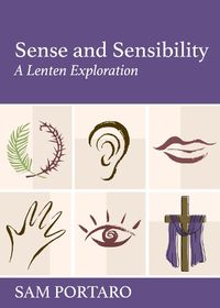 Cover image for Sense and Sensibility: A Lenten Exploration