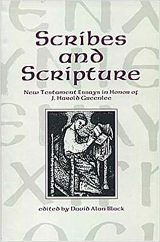 Scribes and Scripture: New Testament Essays in Honor of J. Harold Greenlee