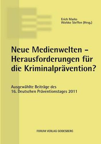 Cover image for Neue Medienwelten - Herausforderungen fur die Kriminalpravention?: Ausgewahlte Beitrage des 16. Deutschen Praventionstages (30. und 31. Mai 2011 in Oldenburg)