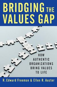 Cover image for Bridging the Values Gap: How Authentic Organizations Bring Values to Life