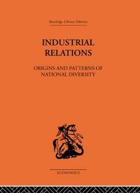 Cover image for Industrial Relations: Origins and Patterns of National Diversity