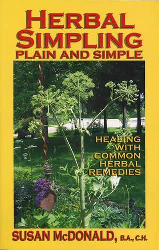 Herbal Simpling Plain and Simple: Healing with Common Herbal Remedies