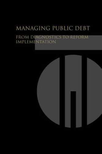 Cover image for Managing Public Debt: From Diagnostics to Reform Implementation