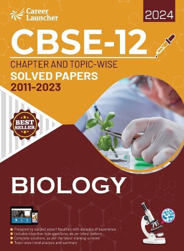 CBSE Class XII 2024 : Chapter and Topic-wise Solved Papers 2011 - 2023 : Biology (All Sets - Delhi & All India)