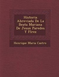 Cover image for Historia Abreviada de La Beata Mariana de Jesus Paredes y FL Rez