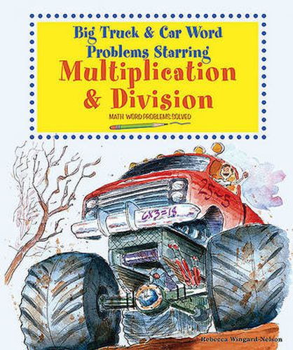 Cover image for Big Truck and Car Word Problems Starring Multiplication and Division: Math Word Problems Solved