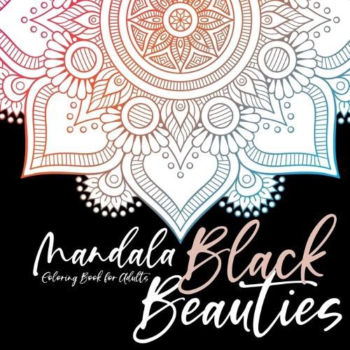 Cover image for Black Beauties Mandala Coloring Book for Adults black background mandalas coloring - meditation yoga mindfulnes self care coloring