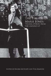 Cover image for The Theatre of Marie Jones: Telling stories from the ground up