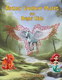 Cover image for Fantasy Creature Mazes for Bright Kids