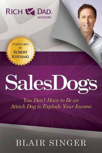 Cover image for Sales Dogs: You Don't Have to be an Attack Dog to Explode Your Income