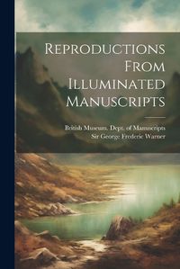 Cover image for Reproductions From Illuminated Manuscripts