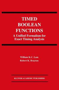 Cover image for Timed Boolean Functions: A Unified Formalism for Exact Timing Analysis