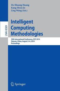 Cover image for Intelligent Computing Methodologies: 10th International Conference, ICIC 2014, Taiyuan, China, August 3-6, 2014, Proceedings