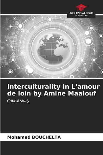 Interculturality in L'amour de loin by Amine Maalouf