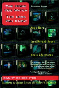 Cover image for The More You Watch, the Less You Know: News Wars/(Sub)merged Hopes/Media Adventures