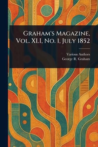 Cover image for Graham's Magazine, Vol. XLI, No. 1, July 1852
