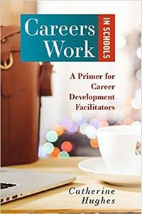 Cover image for Careers Work in Schools: A Primer for Career Development Facilitators