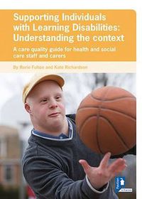 Cover image for Supporting Individuals with Learning Disabilities: A Care Quality Guide for Health and Social Care Staff