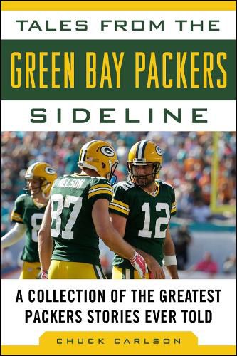 Cover image for Tales from the Green Bay Packers Sideline: A Collection of the Greatest Packers Stories Ever Told