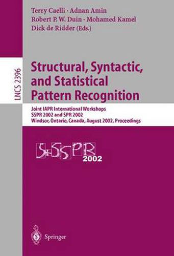 Structural, Syntactic, and Statistical Pattern Recognition: Joint IAPR International Workshops SSPR 2002 and SPR 2002, Windsor, Ontario, Canada, August 6-9, 2002. Proceedings