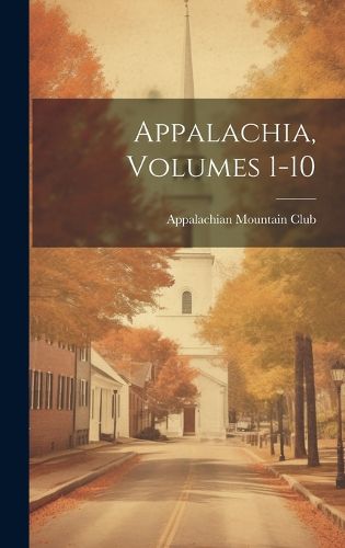 Cover image for Appalachia, Volumes 1-10