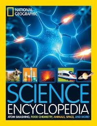 Cover image for Science Encyclopedia: Atom Smashing, Food Chemistry, Animals, Space, and More!